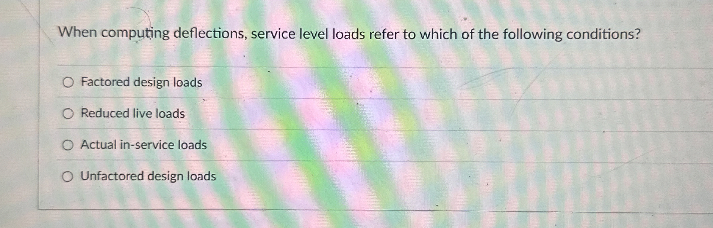 When computing deflections, service level loads