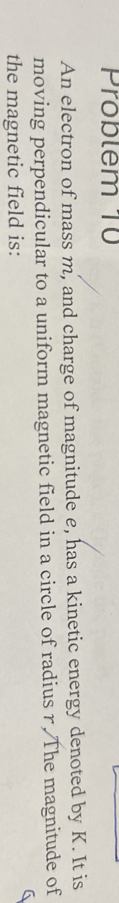An electron of mass m , and charge of magnitude e