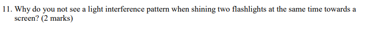 1 1 . Why do you not see a light interference