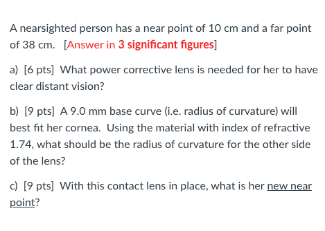 A nearsighted person has a near point of 1 0 cm