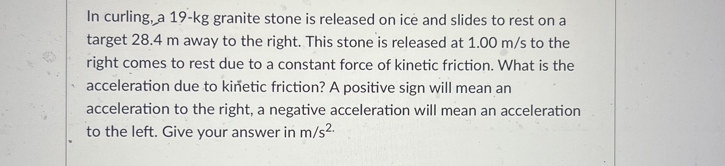 In curling, a 1 9 - kg granite stone is released