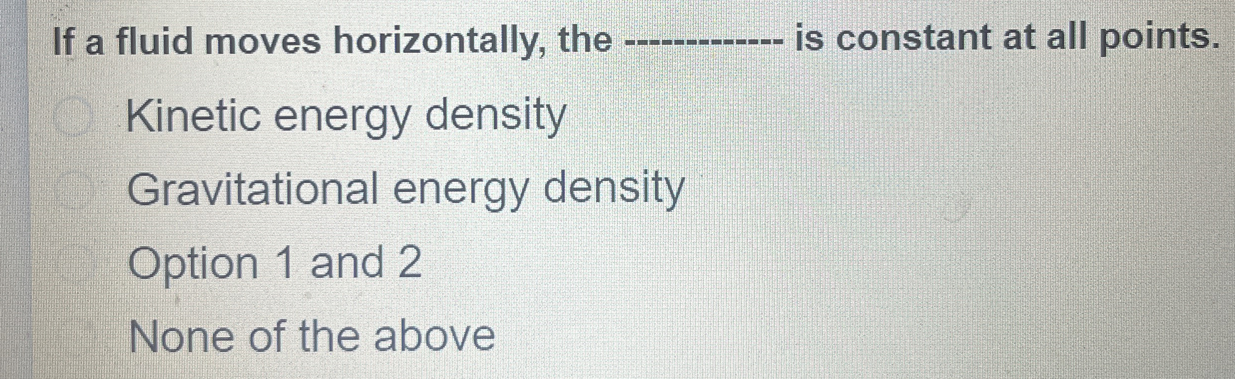 If a fluid moves horizontally, the q , is