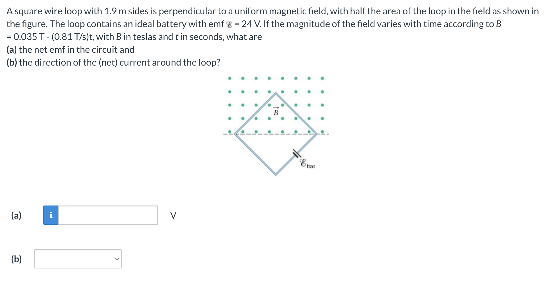 A square wire loop with 1 . 9 m sides is