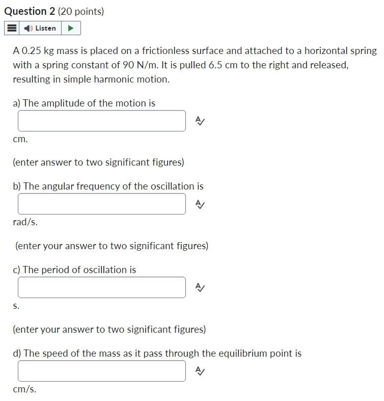 Question 2 ( 2 0 points ) A 0 . 2 5 kg mass is