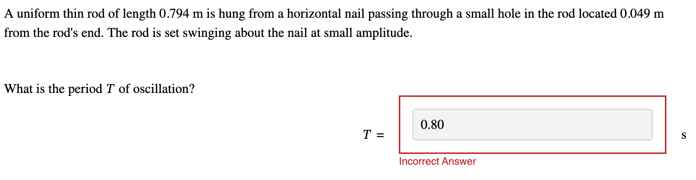 A uniform thin rod of length 0 . 7 9 4 m is hung