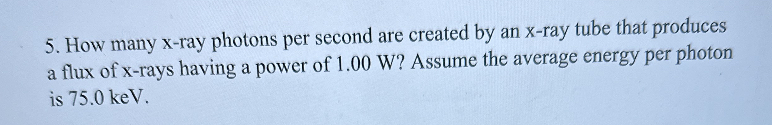 How many x - ray photons per second are created