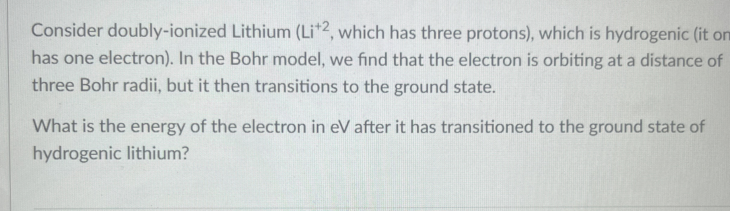 Consider doubly - ionized Lithium ( L i + 2 ,