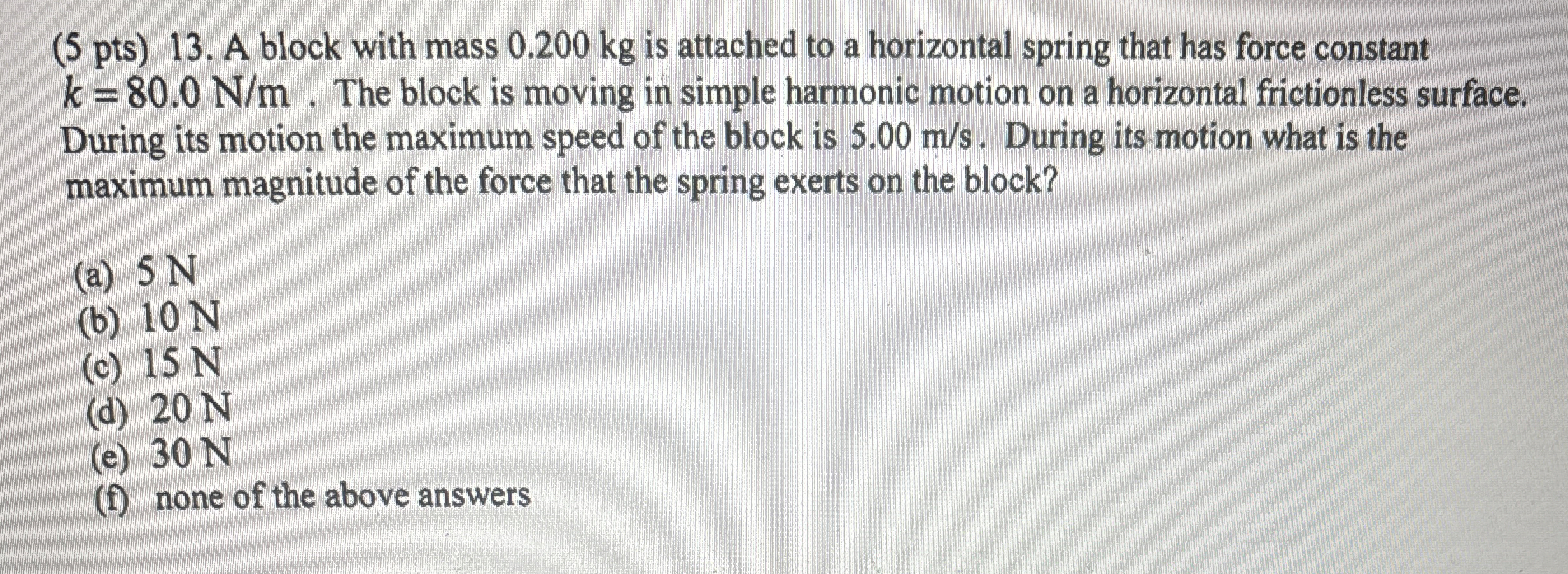 ( 5 pts ) 1 3 . A block with mass 0 . 2 0 0 kg is