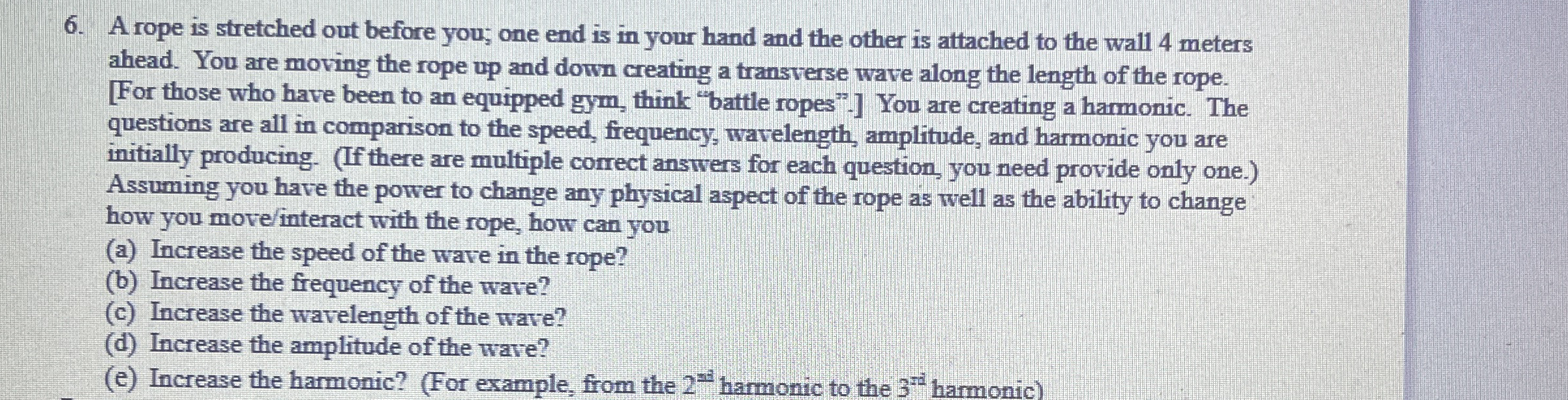 A rope is stretched out before you; one end is in