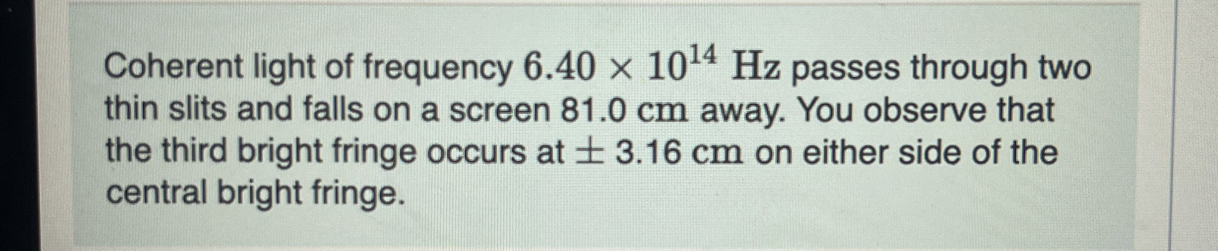 Coherent light of frequency 6 . 4 0 1 0 1 4 H z