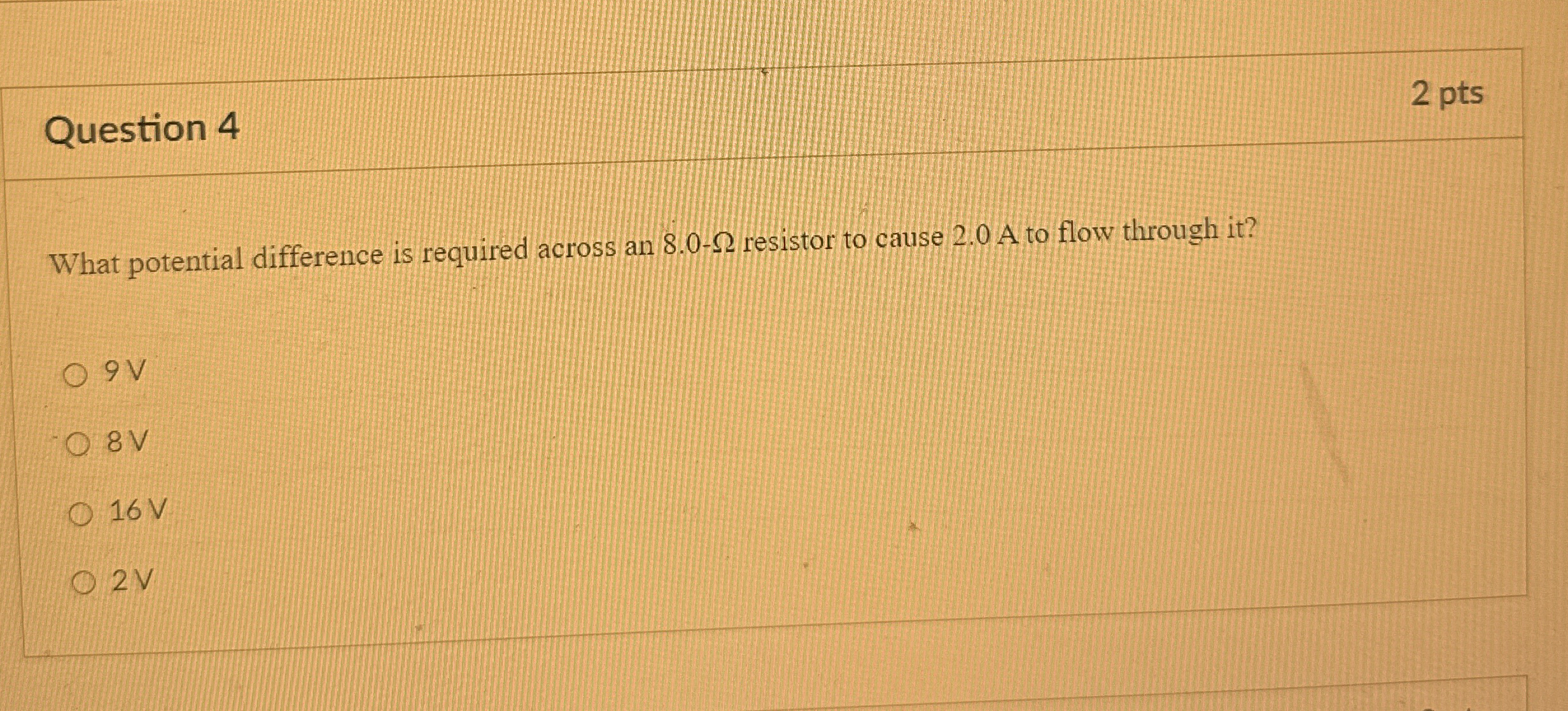 Question 4 2 pts What potential difference is