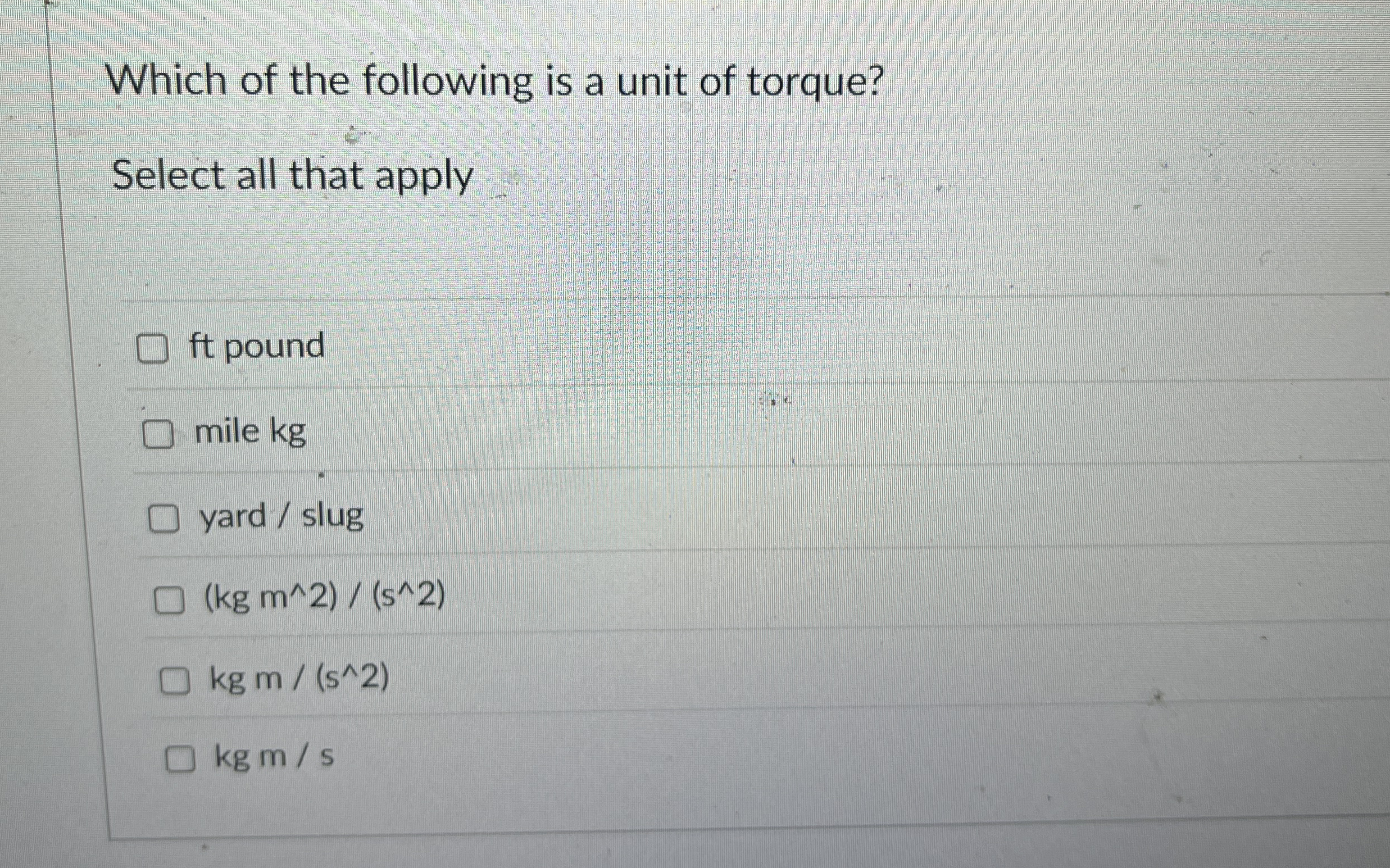 Which of the following is a unit of torque?