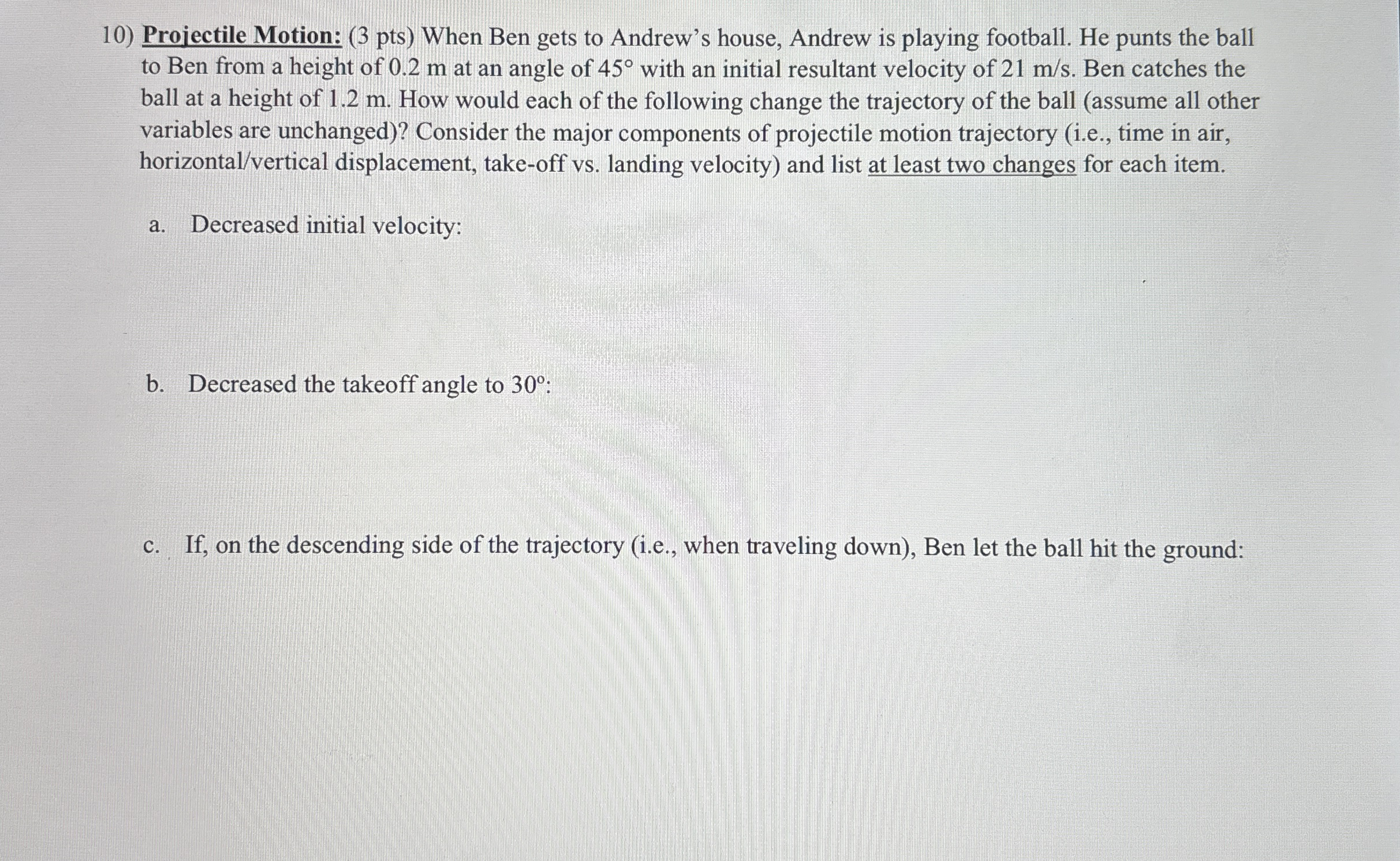 Projectile Motion: ( 3 pts ) When Ben gets to