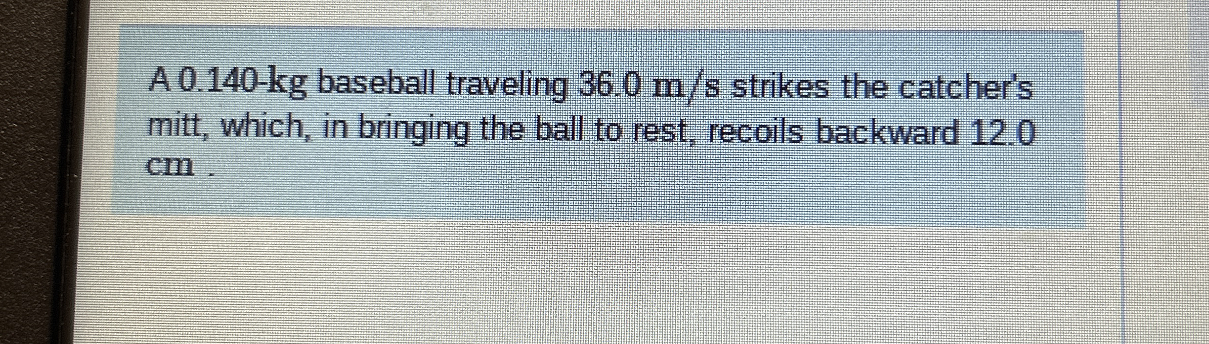 A 0 . 1 4 0 - k g baseball traveling 3 6 . 0 m s