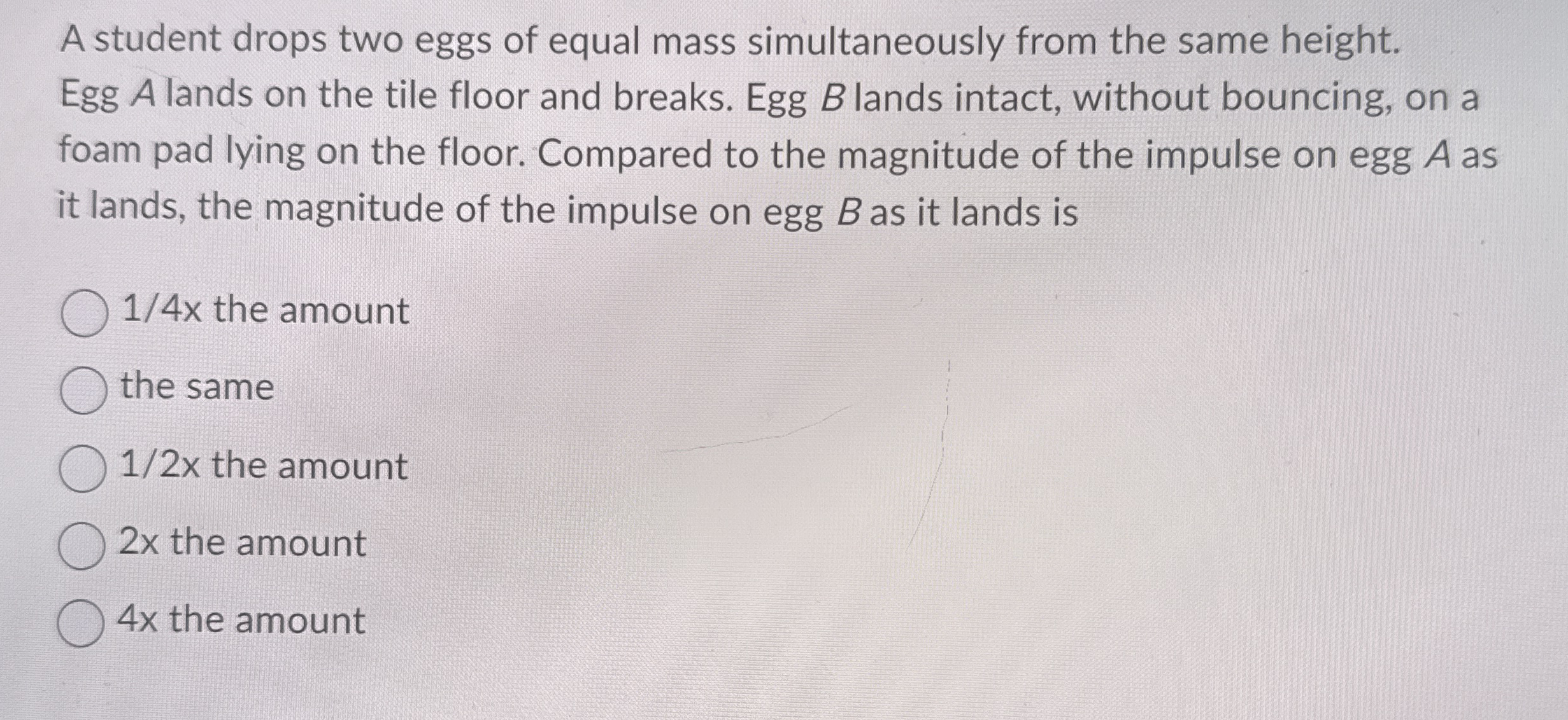 A student drops two eggs of equal mass