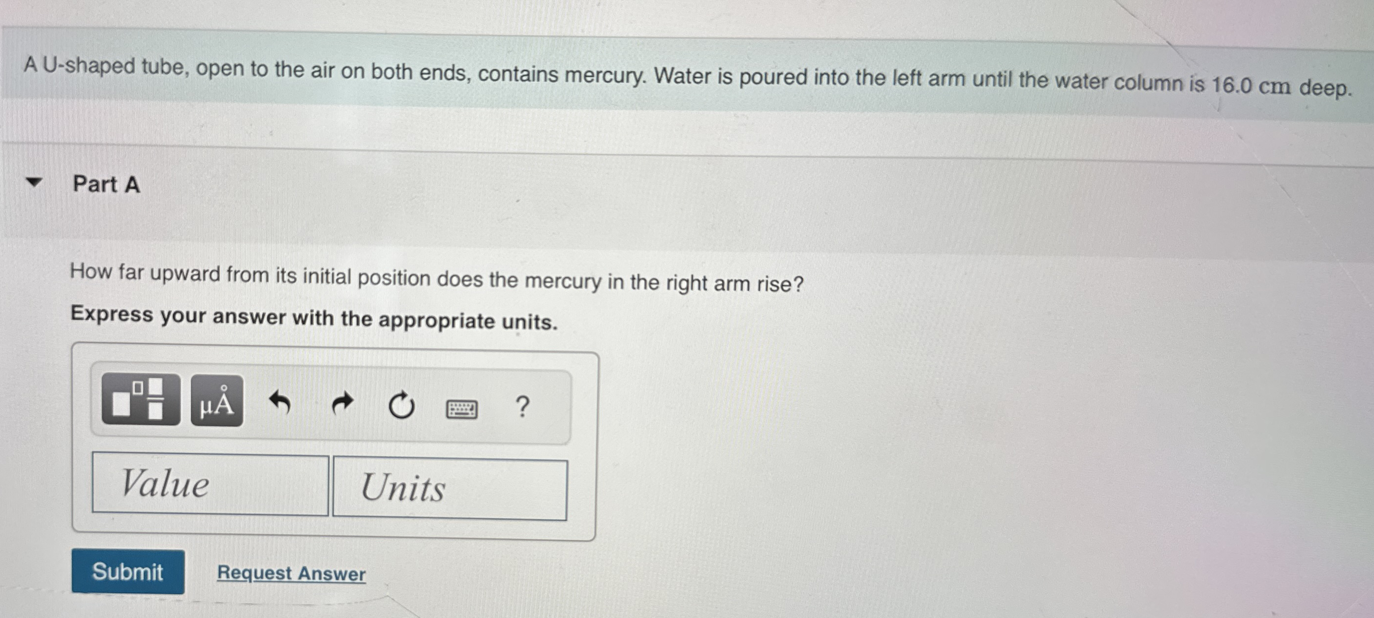 A U - shaped tube, open to the air on both ends,