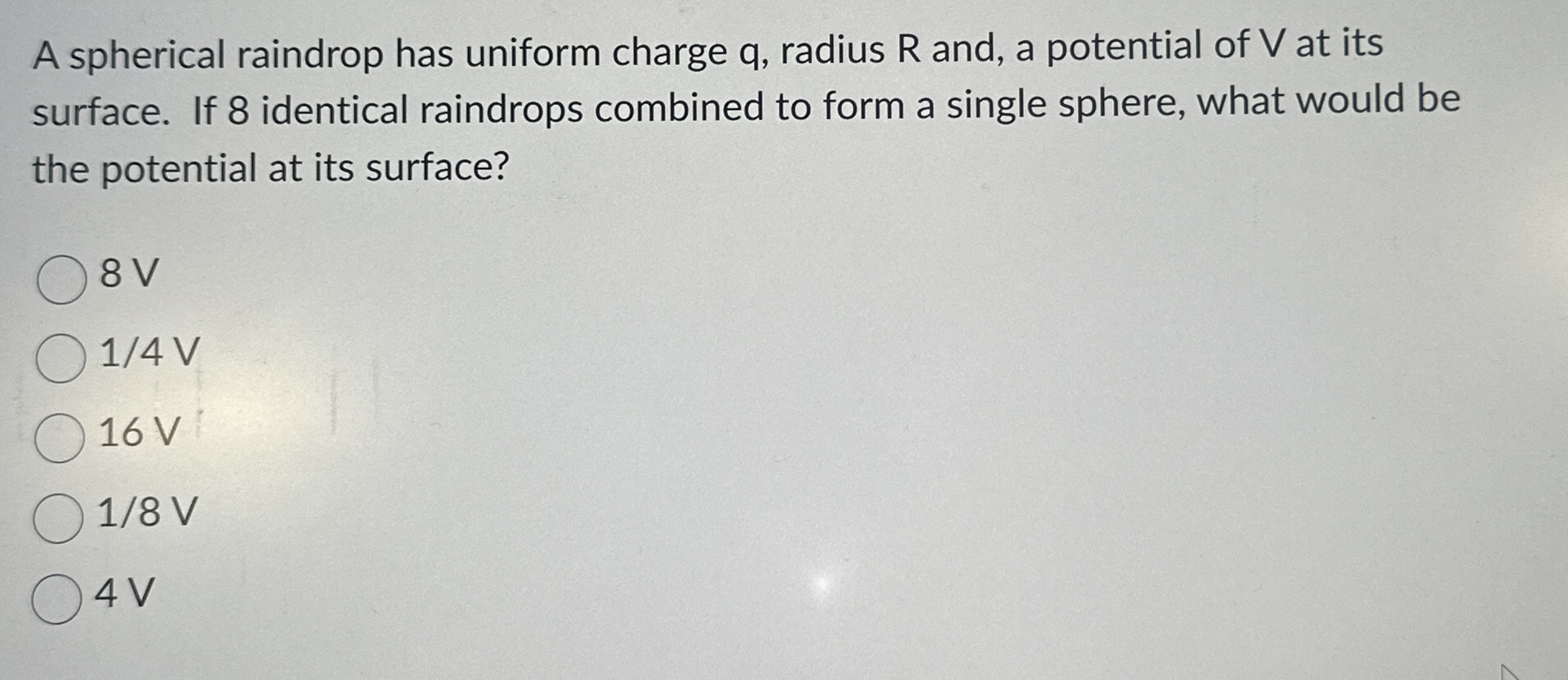 A spherical raindrop has uniform charge q ,