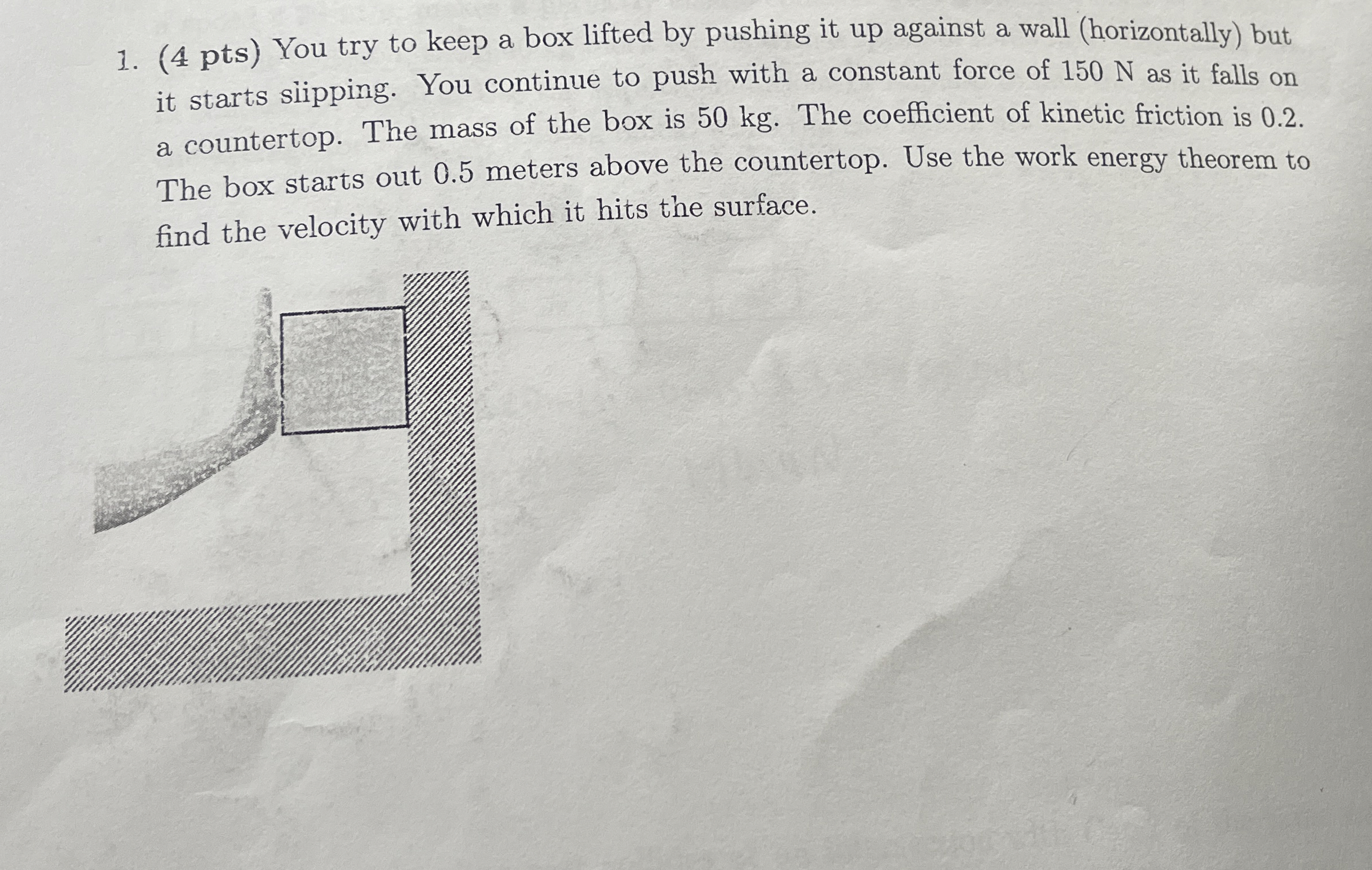 You try to keep a box lifted by pushing it up