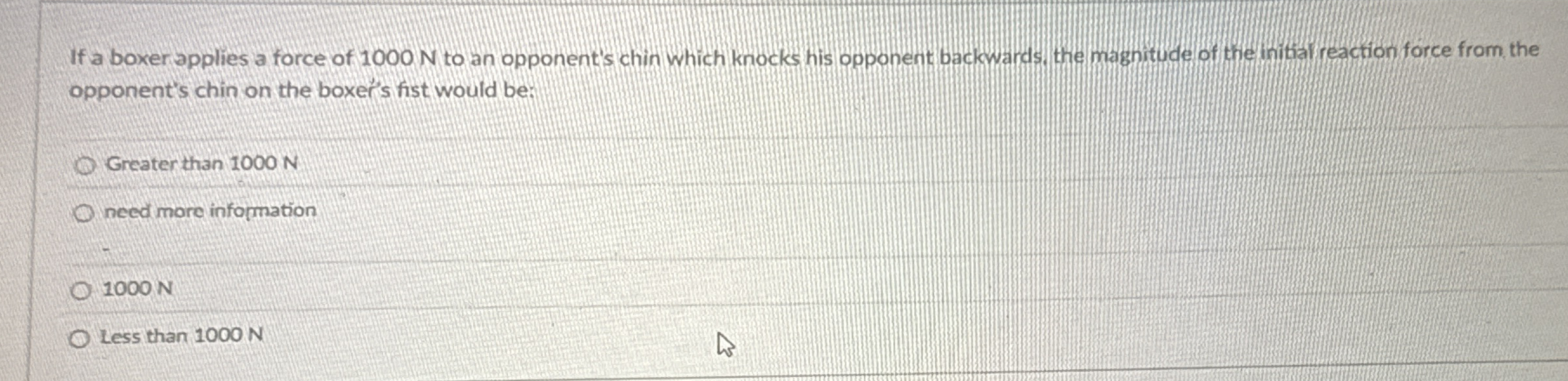 If a boxer applies a force of 1 0 0 0 N to an