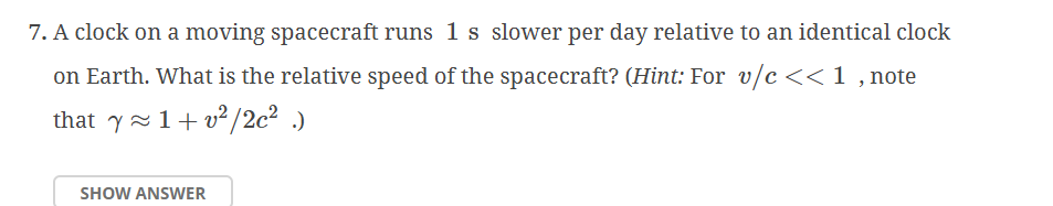 A clock on a moving spacecraft runs 1 s slower