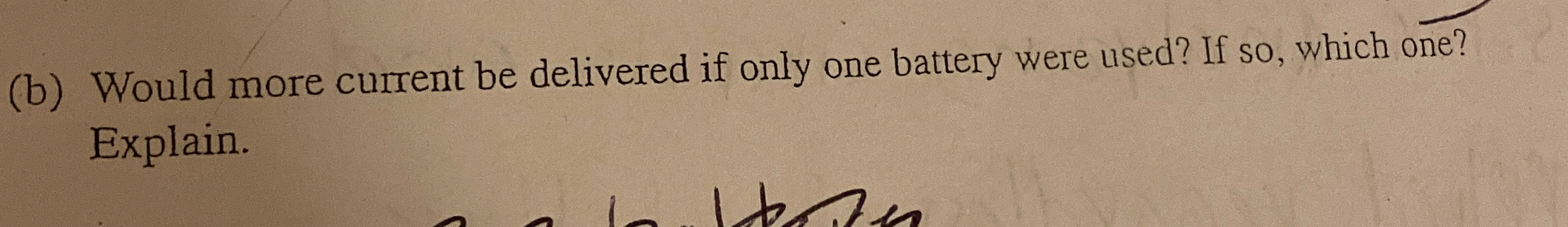 ( b ) Would more current be delivered if only one