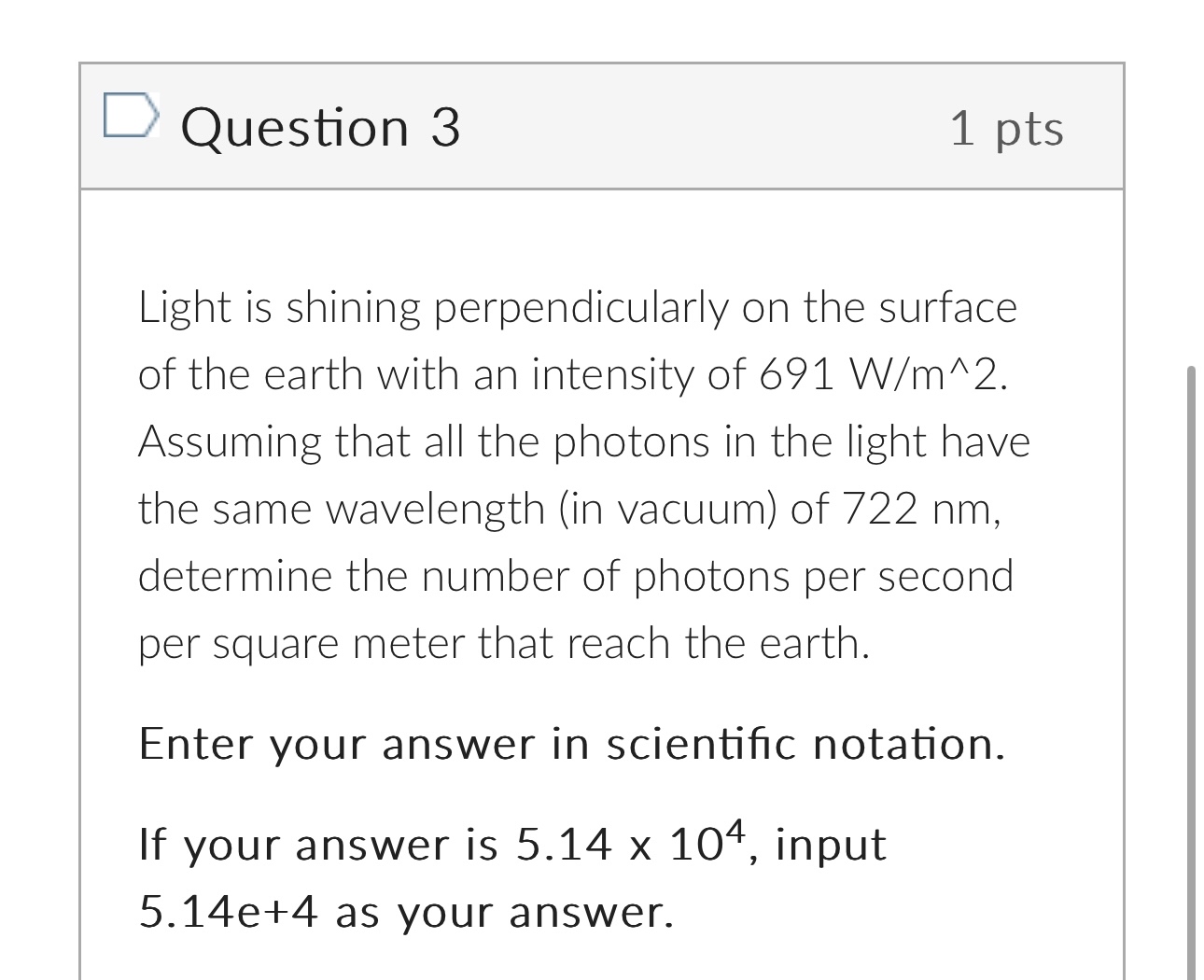 Question 3 1 pts Light is shining perpendicularly