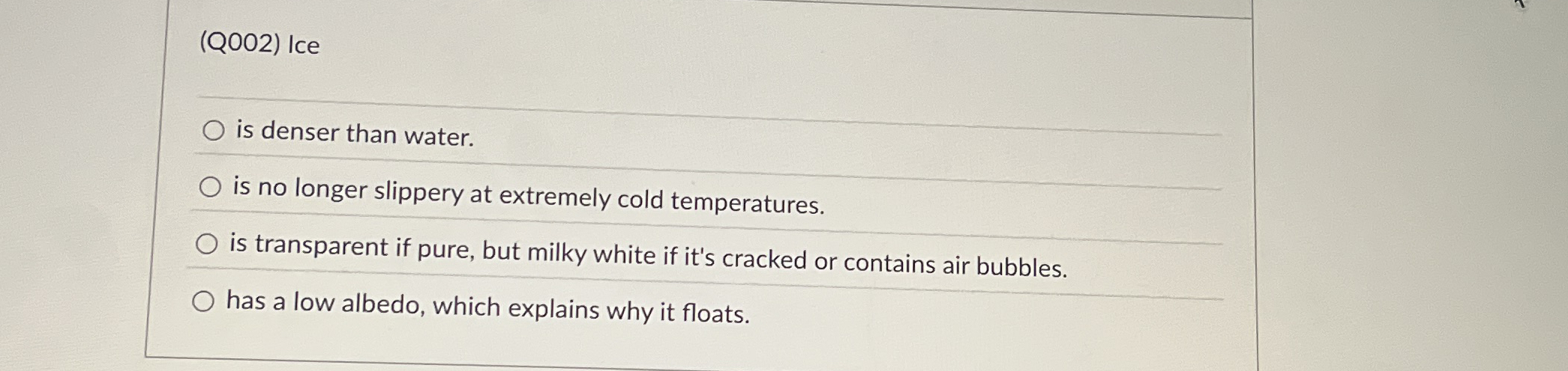 ( Q 0 0 2 ) Ice is denser than water. is no