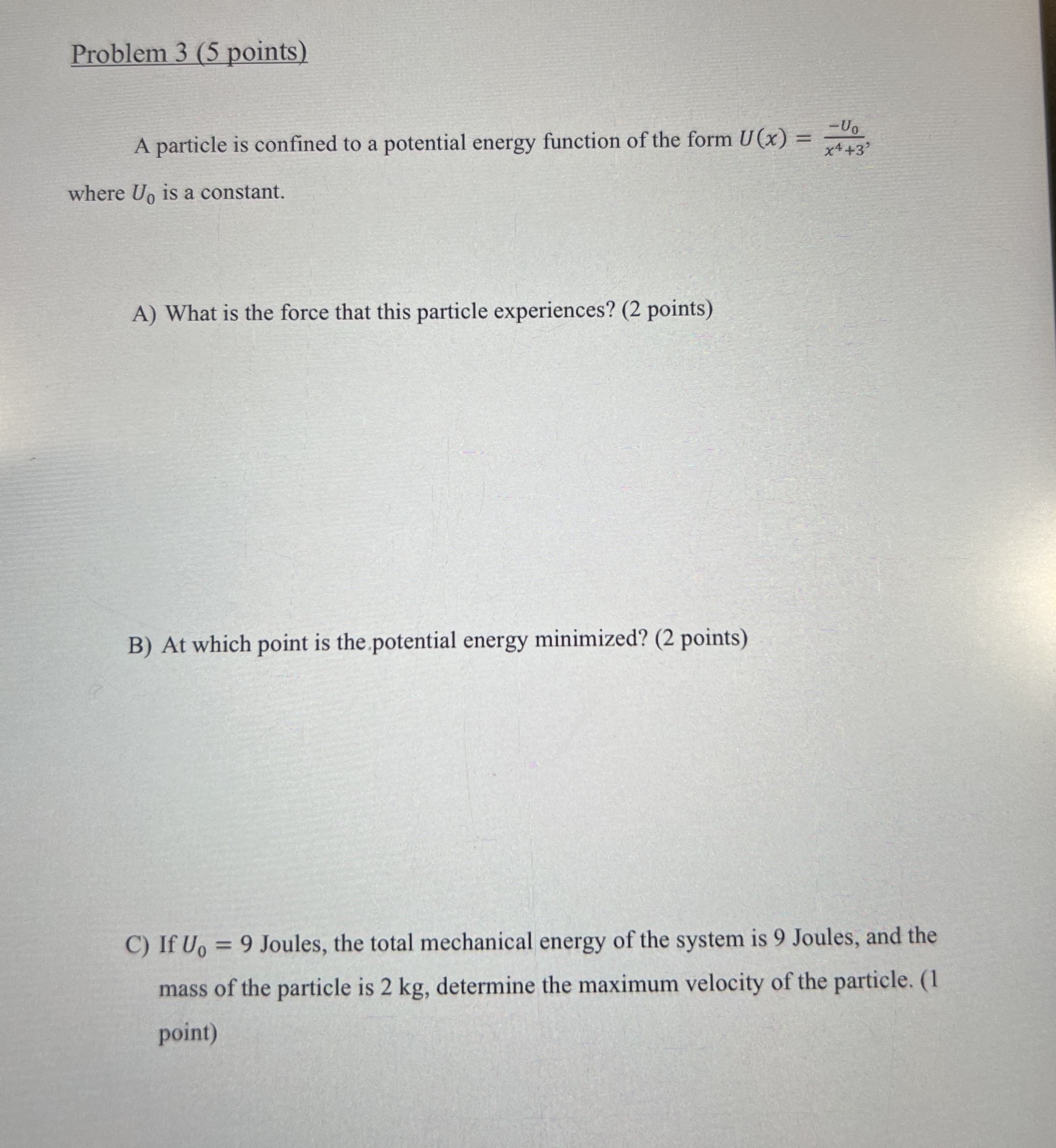 Problem 3 A particle is confined to a potential