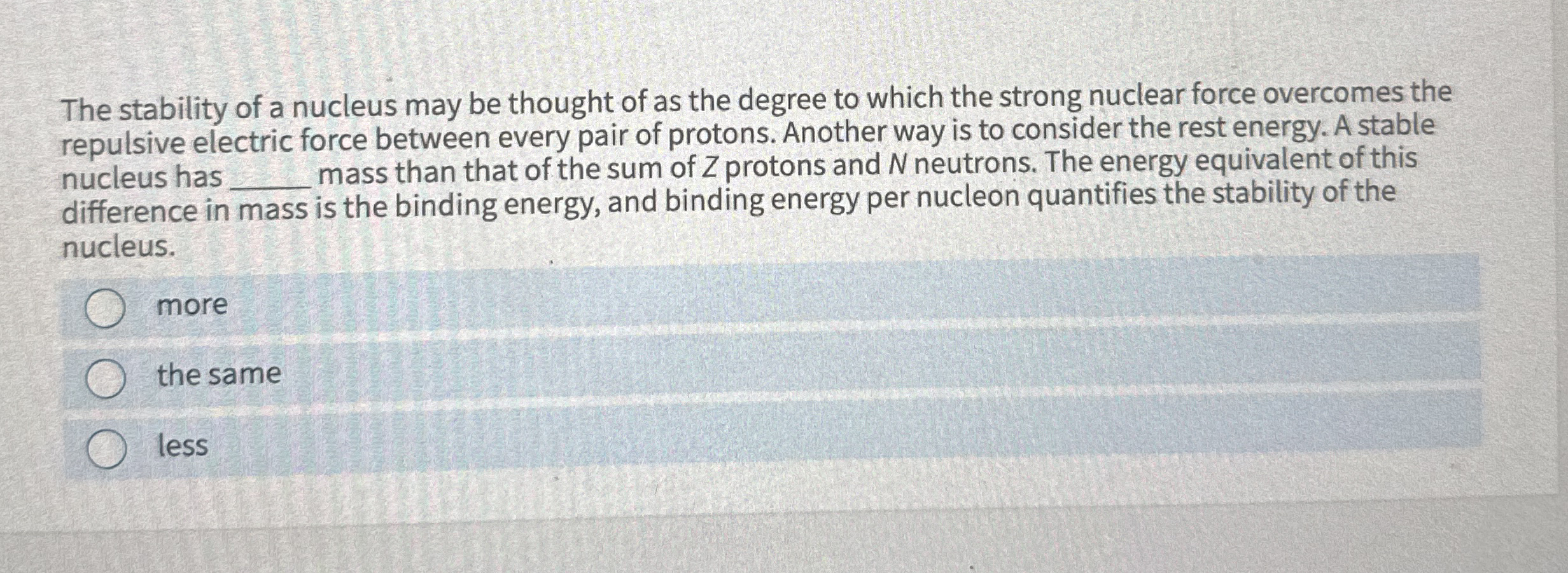 The stability of a nucleus may be thought of as