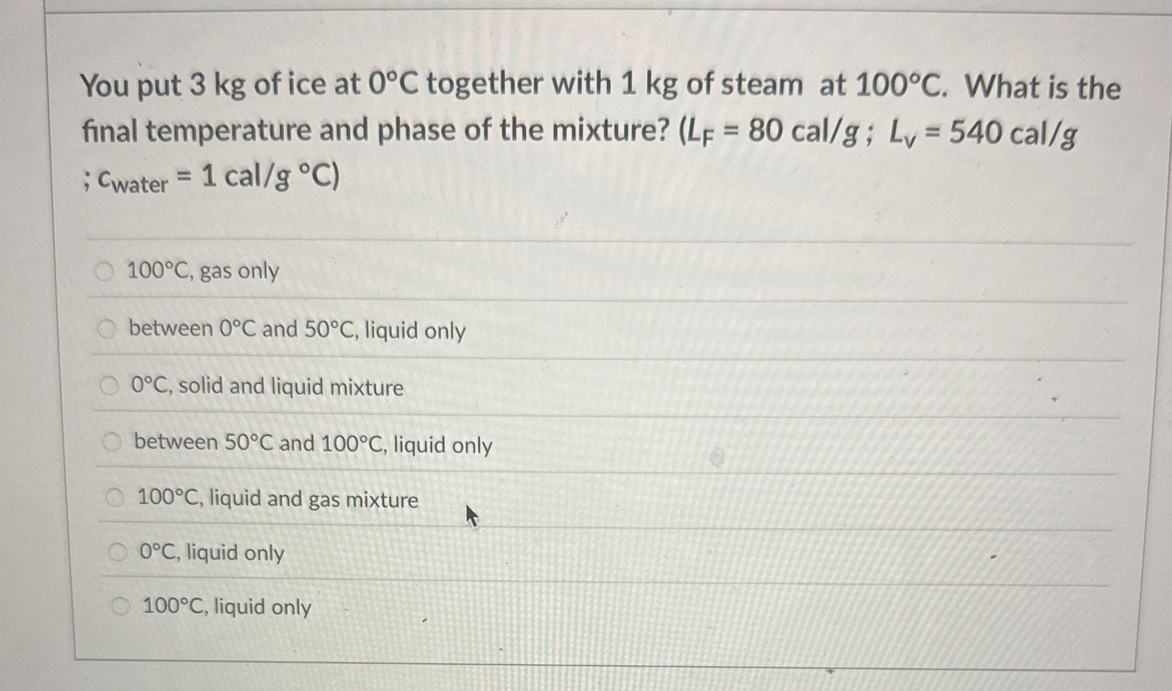 You put 3 kg of ice at 0 C together with 1 kg of