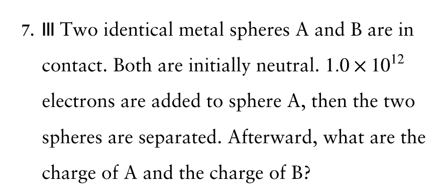 7 . III Two identical metal spheres A and B are