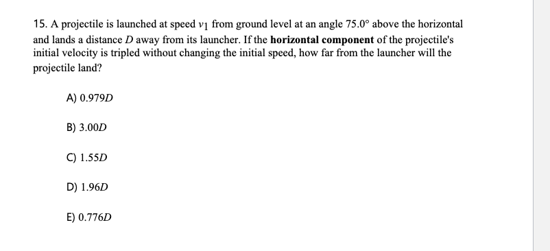 1 5 . A projectile is launched at speed \ ( v _ {