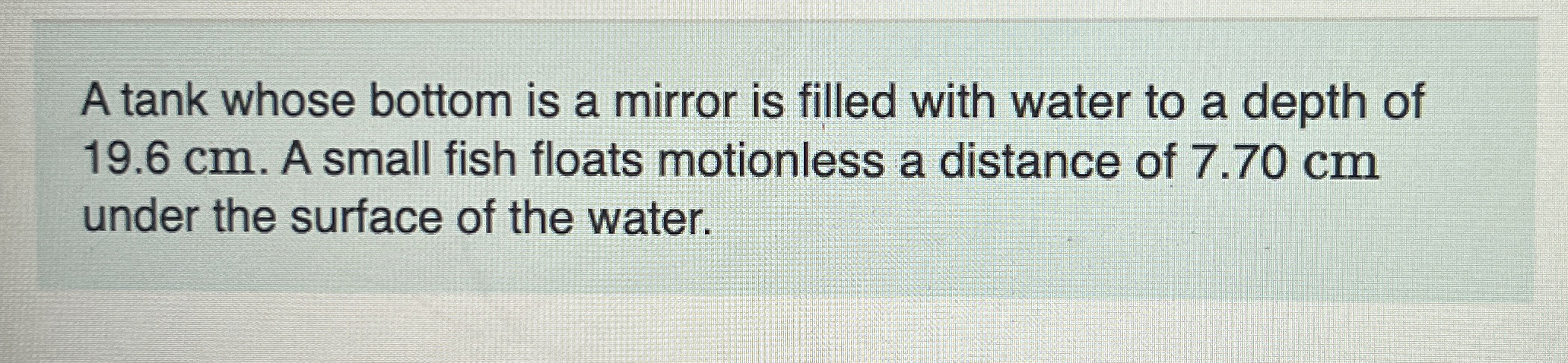 A tank whose bottom is a mirror is filled with