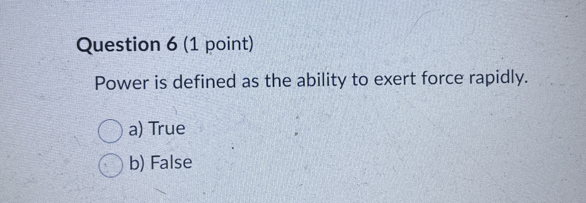 Question 6 ( 1 point ) Power is defined as the