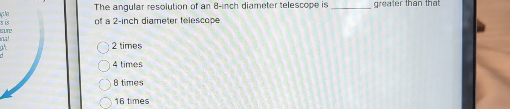 The angular resolution of an 8 - inch diameter