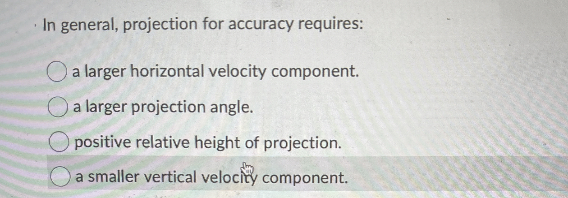 In general, projection for accuracy requires: a