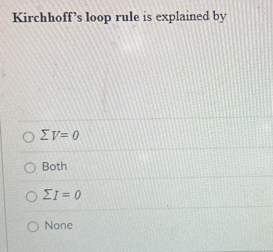 Kirchhoff's loop rule is explained by V = 0 Both