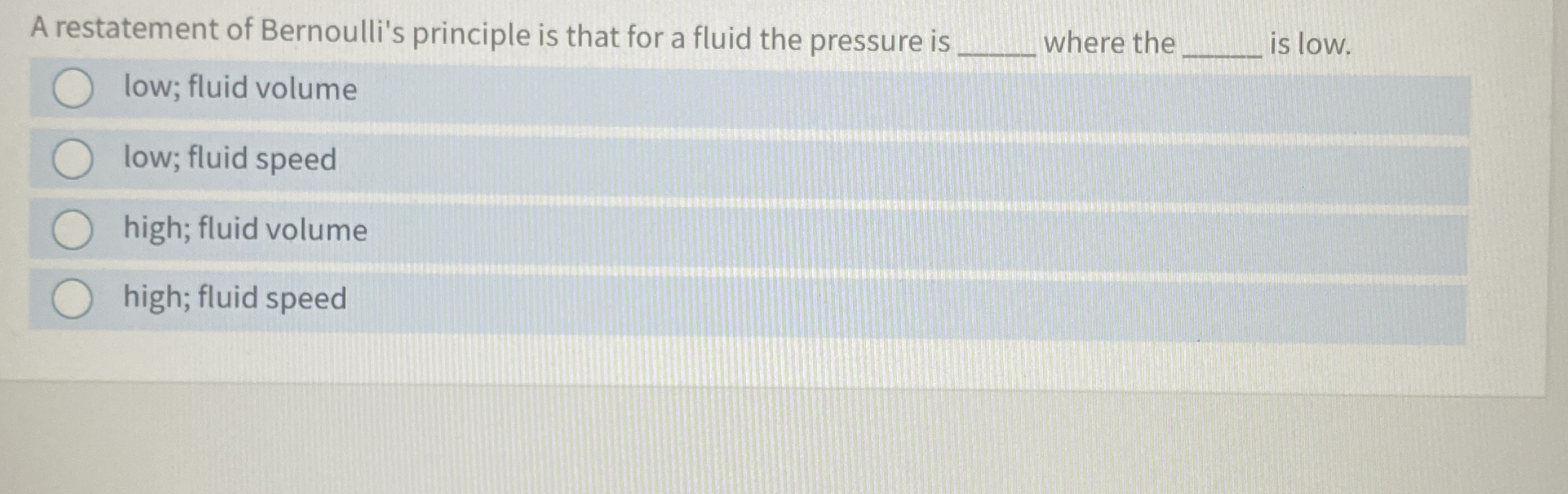 A restatement of Bernoulli's principle is that