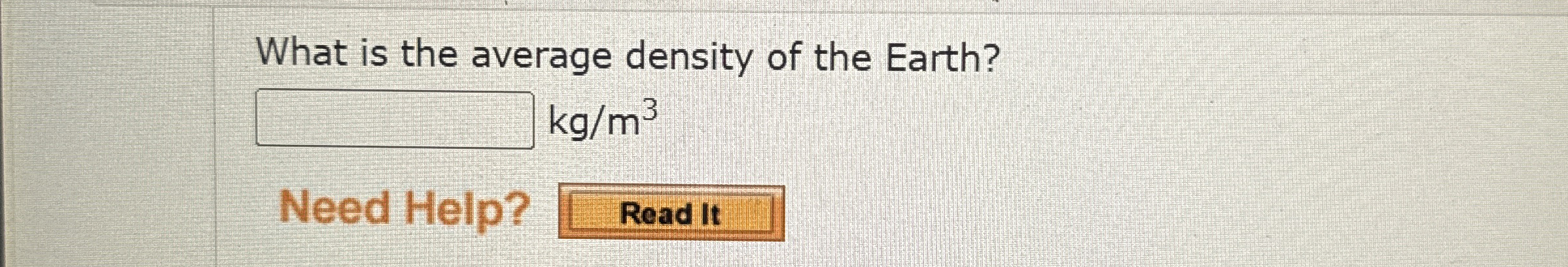 What is the average density of the Earth? k g m 3