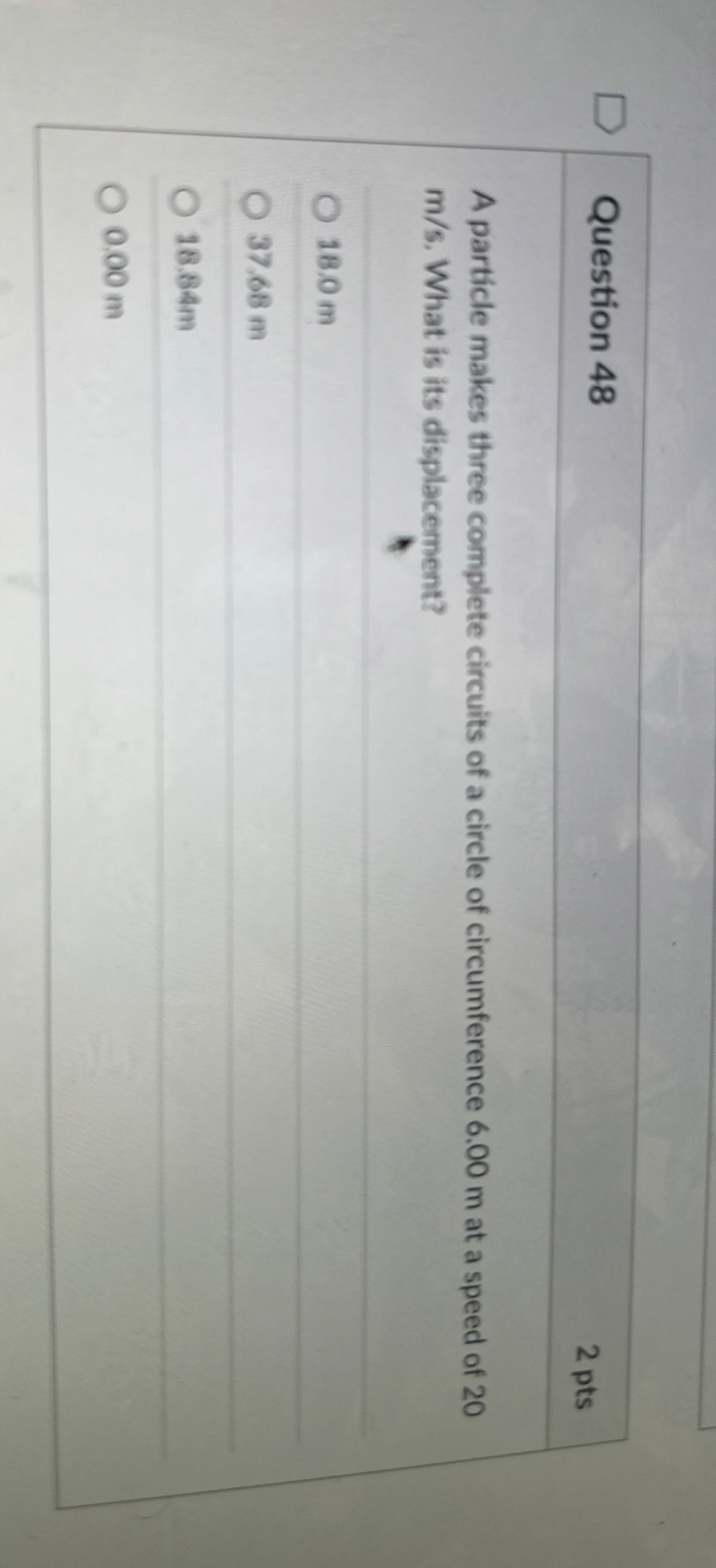Question 4 8 2 pts A particle makes three