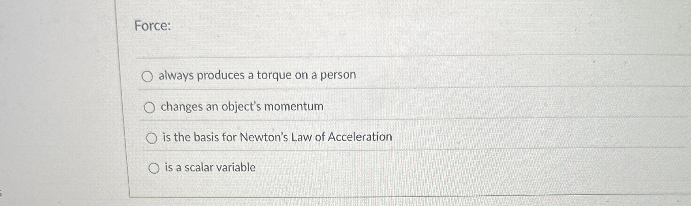 Force: always produces a torque on a person