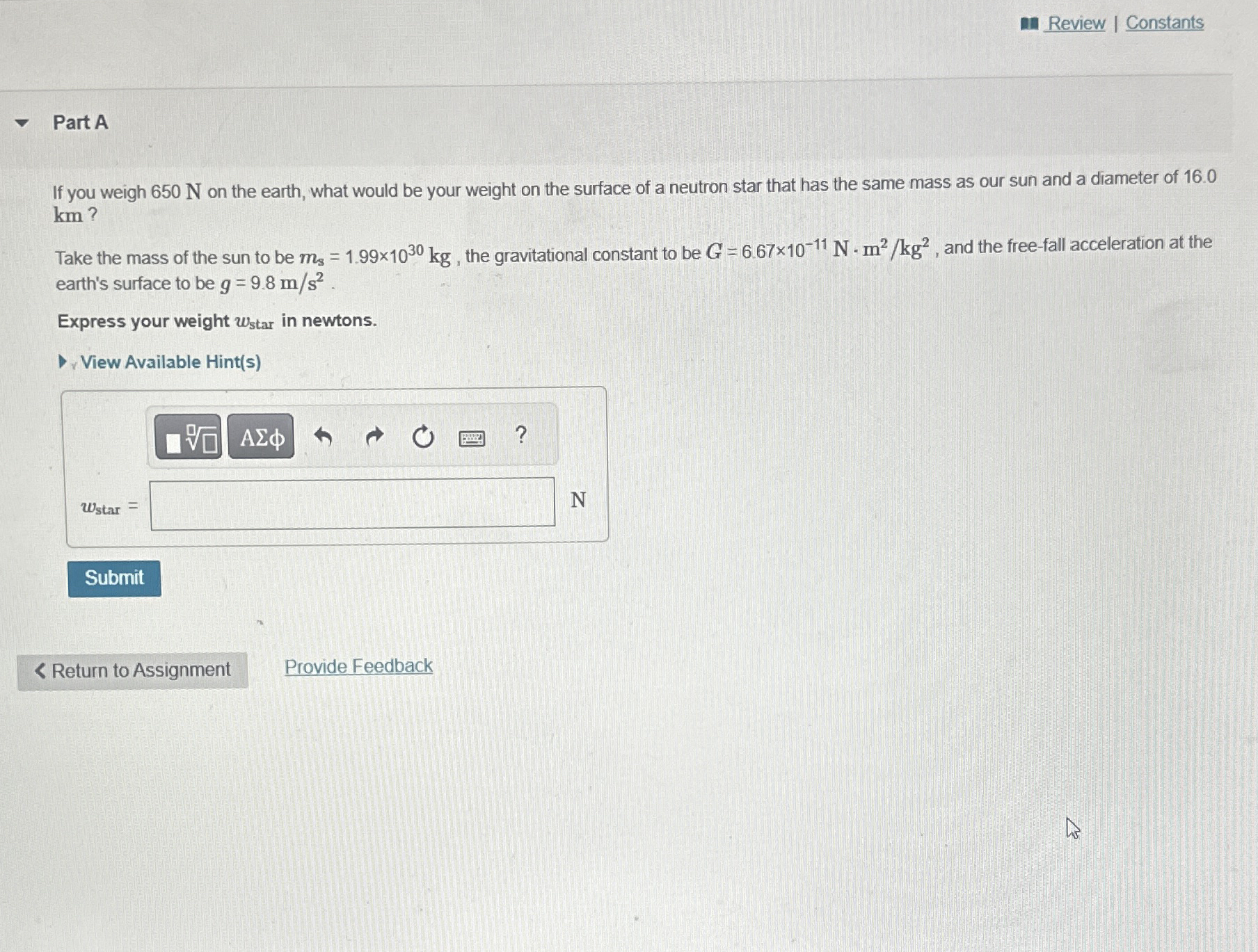 Review Constants Part A If you weigh 6 5 0 N on