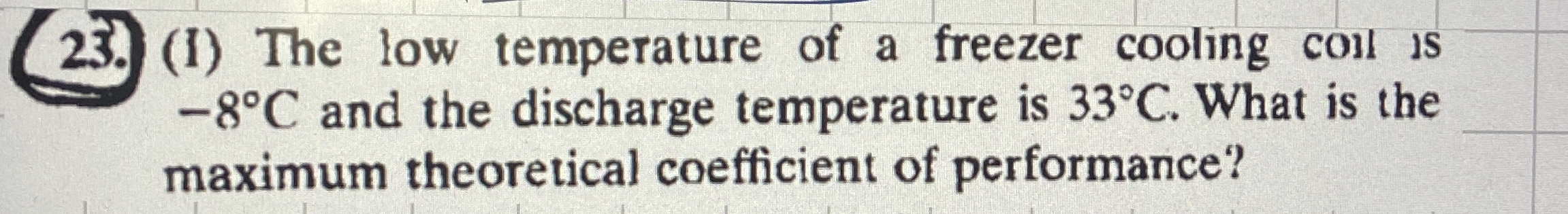 2 3 . ) ( 1 ) The low temperature of a freezer