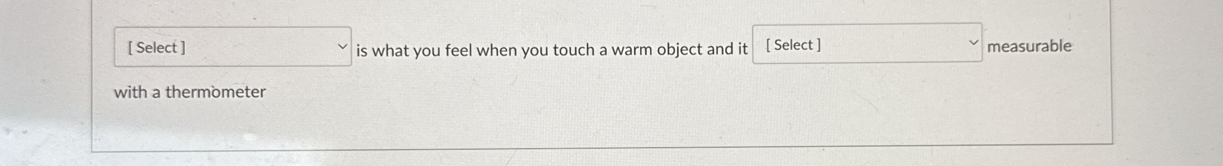 is what you feel when you touch a warm object and