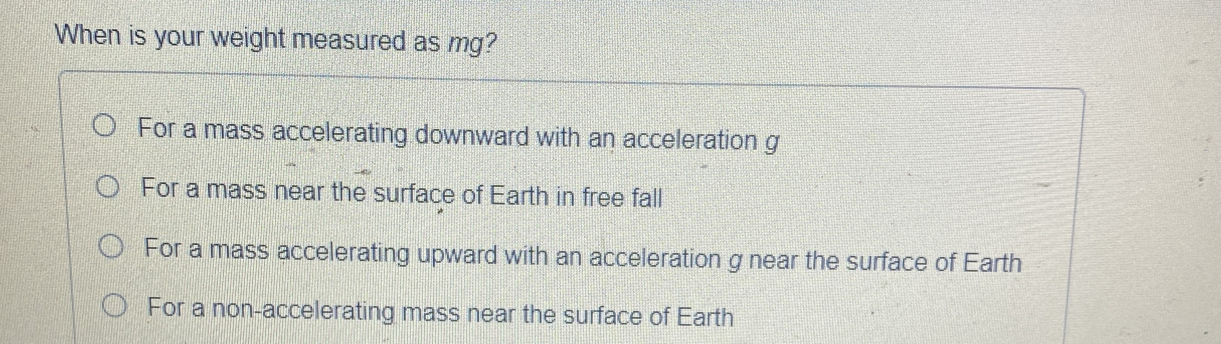 When is your weight measured as m g ? For a mass