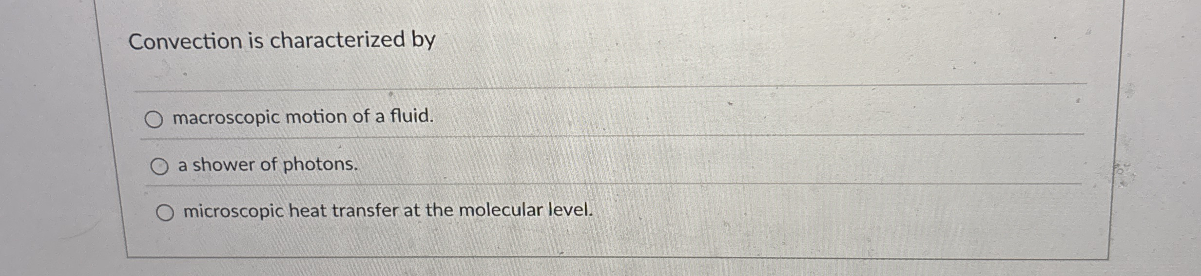 Convection is characterized by macroscopic motion