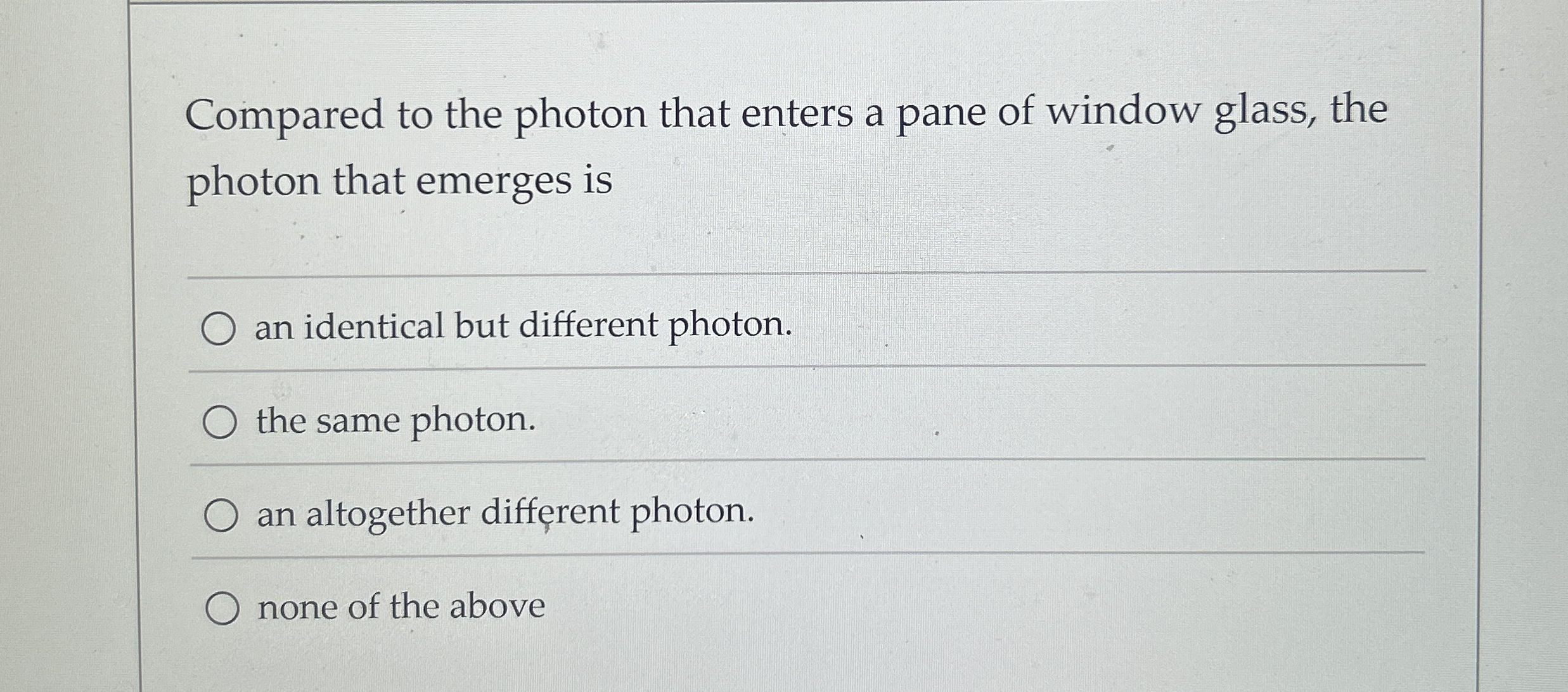 Compared to the photon that enters a pane of