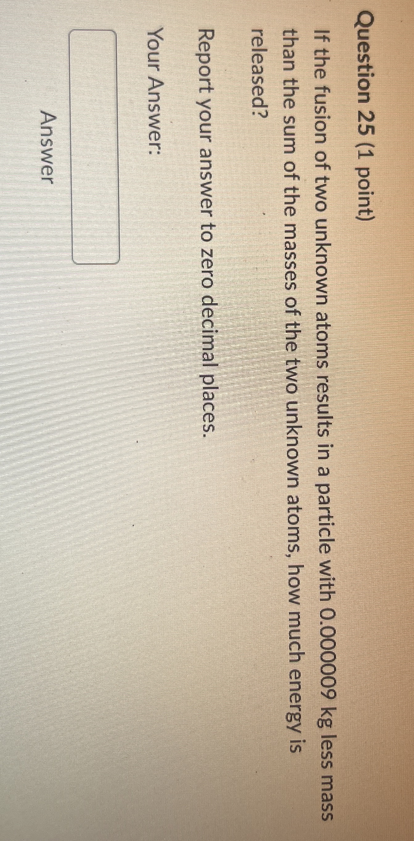 Question 2 5 ( 1 point ) If the fusion of two