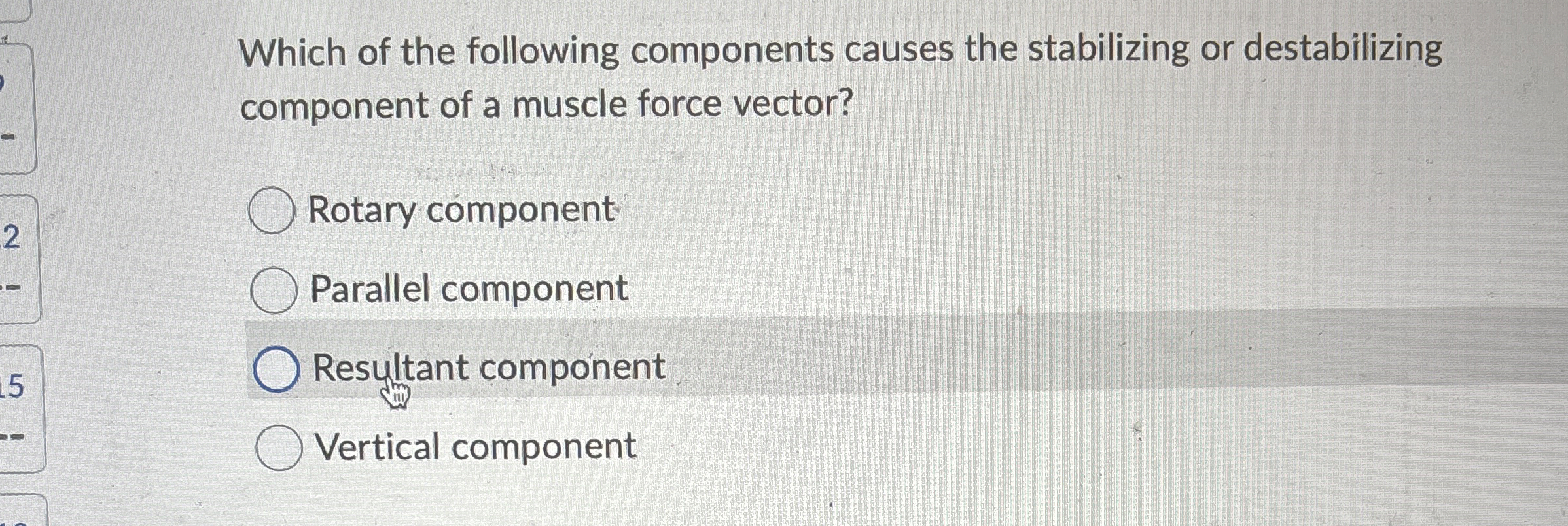 Which of the following components causes the