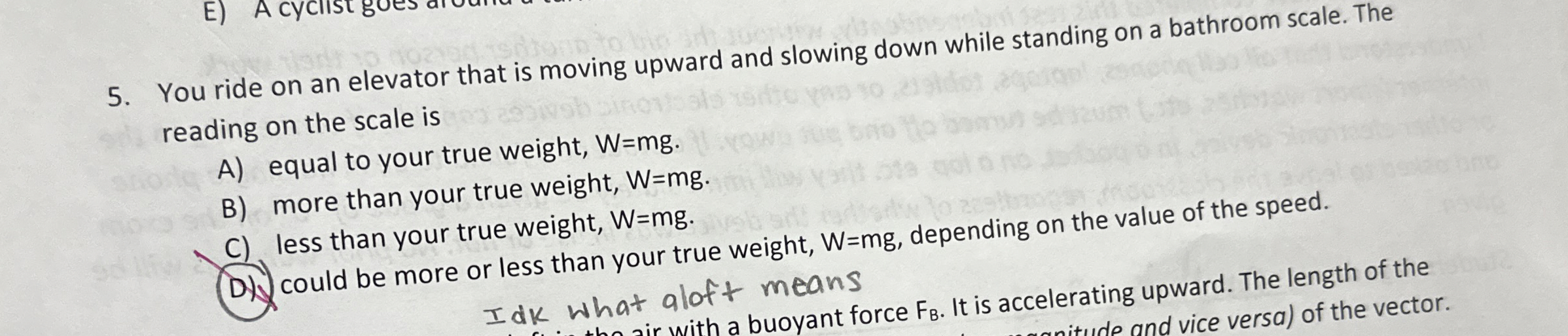 You ride on an elevator that is moving upward and